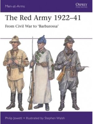The Red Army 1922-41 From Civil War to 'Barbarossa' - Men-at-Arms