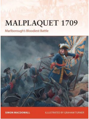 Malplaquet 1709 Marlborough's Bloodiest Battle - Campaign