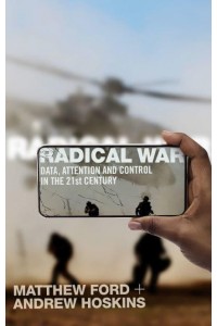 Radical War Data, Attention and Control in the Twenty-First Century