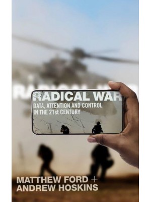 Radical War Data, Attention and Control in the Twenty-First Century