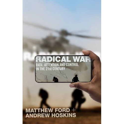 Radical War Data, Attention and Control in the Twenty-First Century