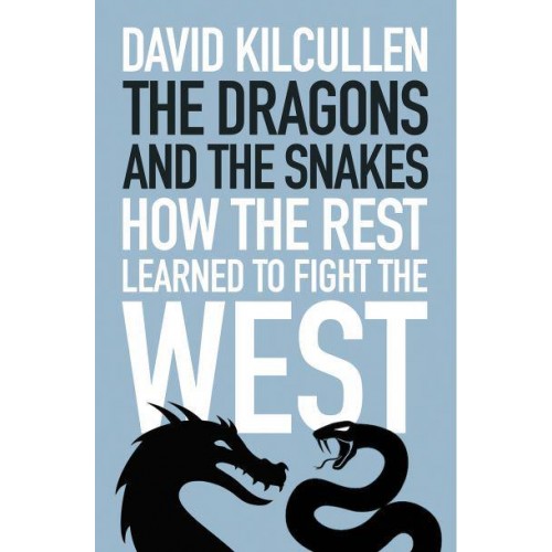 The Dragons and the Snakes How the Rest Learned to Fight the West