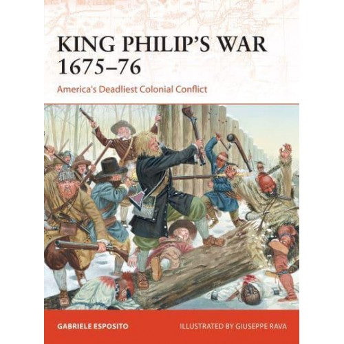 King Philip's War 1675-76 America's Deadliest Colonial Conflict - Campaign