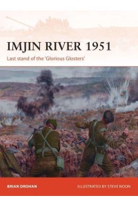 Imjin River 1951 Last Stand of the 'Glorious Glosters' - Campaign