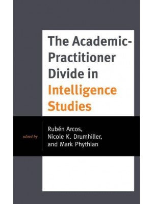 The Academic-Practitioner Divide in Intelligence Studies - Security and Professional Intelligence Education Series
