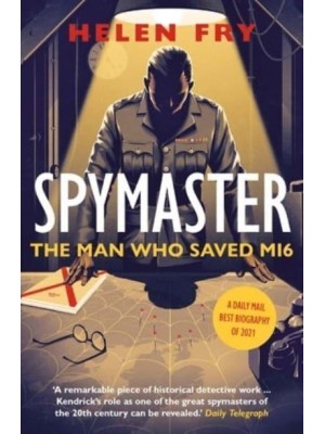 Spymaster The Man Who Saved MI6