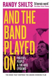 And the Band Played On Politics, People, and the AIDS Epidemic