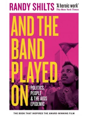 And the Band Played On Politics, People, and the AIDS Epidemic