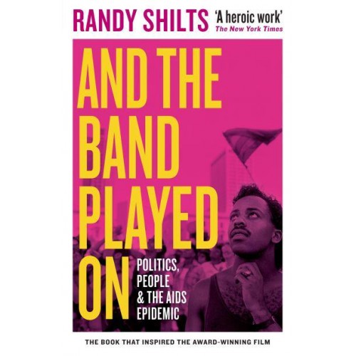 And the Band Played On Politics, People, and the AIDS Epidemic