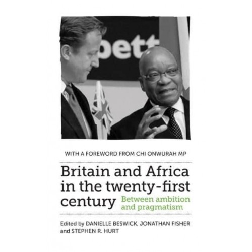 Britain and Africa in the Twenty-First Century Between Ambition and Pragmatism