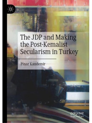 The JDP and Making the Post-Kemalist Secularism in Turkey