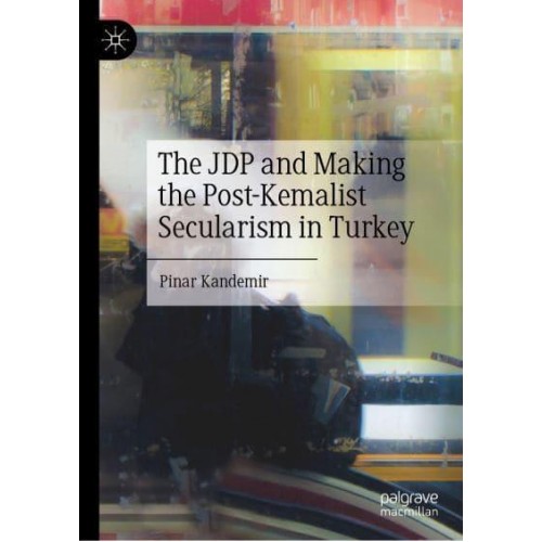 The JDP and Making the Post-Kemalist Secularism in Turkey