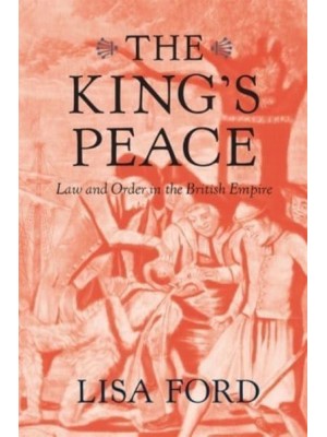 The King's Peace Law and Order in the British Empire