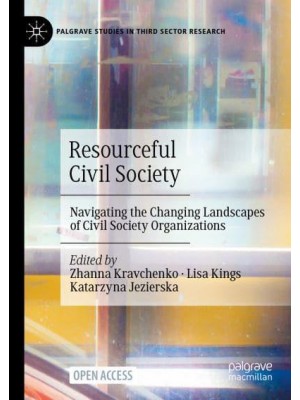 Resourceful Civil Society : Navigating the Changing Landscapes of Civil Society Organizations - Palgrave Studies in Third Sector Research