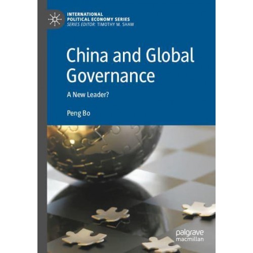 China and Global Governance : A New Leader? - International Political Economy Series