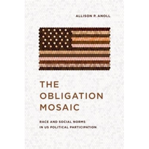 The Obligation Mosaic Race and Social Norms in US Political Participation - Chicago Studies in American Politics