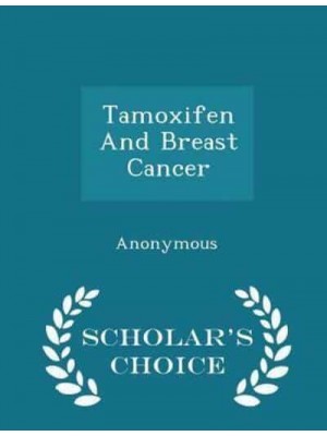 Tamoxifen and Breast Cancer - Scholar's Choice Edition