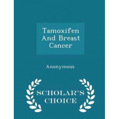 Tamoxifen and Breast Cancer - Scholar's Choice Edition