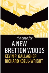 The Case for a New Bretton Woods - The Case For