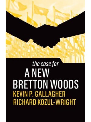 The Case for a New Bretton Woods - The Case For