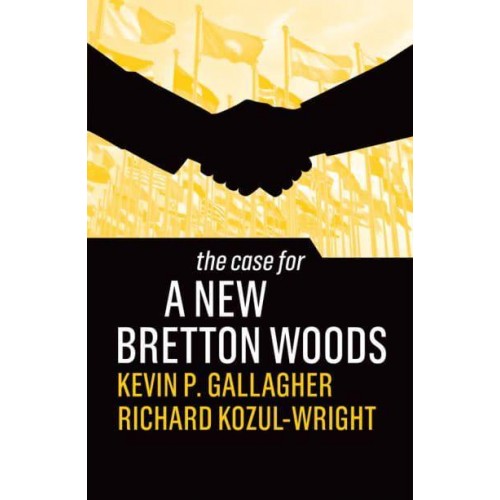 The Case for a New Bretton Woods - The Case For