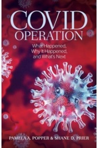 COVID Operation What Happened, Why It Happened, and What's Next