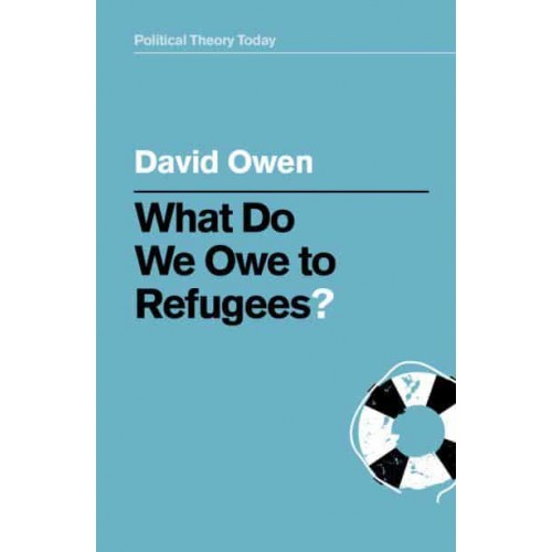 What Do We Owe to Refugees? - Political Theory Today