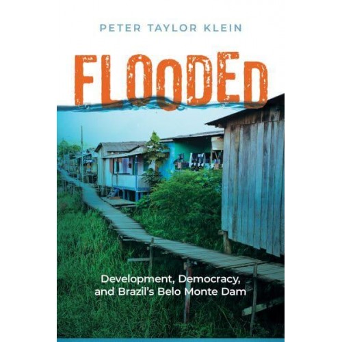 Flooded Development, Democracy, and Brazil's Belo Monte Dam