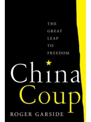 China Coup The Great Leap to Freedom