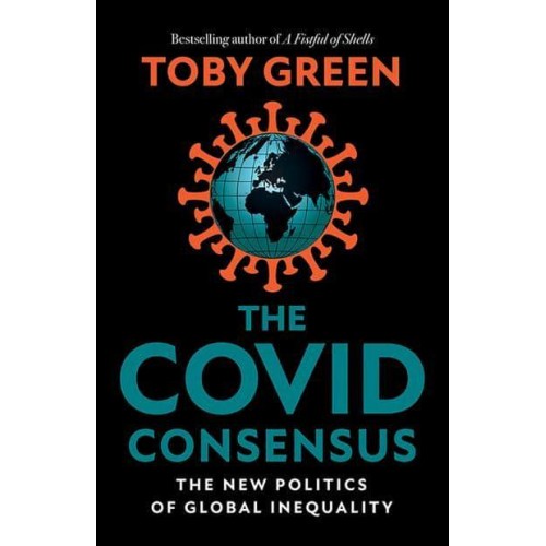 The COVID Consensus The New Politics of Global Inequality