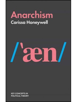 Anarchism - Key Concepts in Political Theory