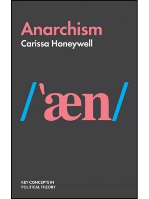 Anarchism - Key Concepts in Political Theory