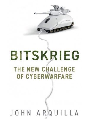 Bitskrieg The New Challenge of Cyberwarfare