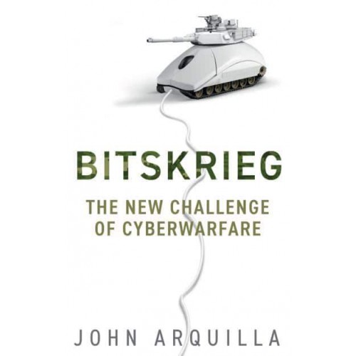 Bitskrieg The New Challenge of Cyberwarfare