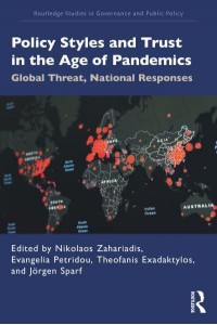 Policy Styles and Trust in the Age of Pandemics: Global Threat, National Responses - Routledge Studies in Governance and Public Policy