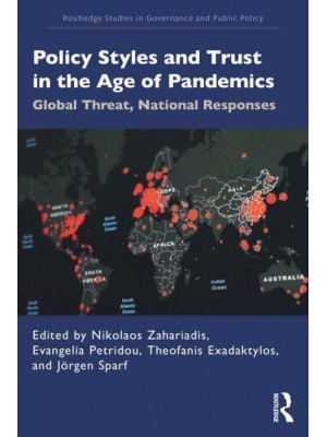 Policy Styles and Trust in the Age of Pandemics: Global Threat, National Responses - Routledge Studies in Governance and Public Policy