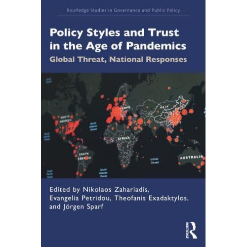 Policy Styles and Trust in the Age of Pandemics: Global Threat, National Responses - Routledge Studies in Governance and Public Policy