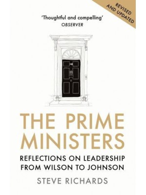 The Prime Ministers Reflections on Leadership from Wilson to Johnson