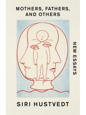 Mothers, Fathers, and Others New Essays