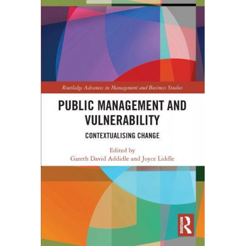 Public Management and Vulnerability: Contextualising Change - Routledge Advances in Management and Business Studies