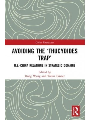 Avoiding the 'Thucydides Trap': U.S.-China Relations in Strategic Domains - China Perspectives