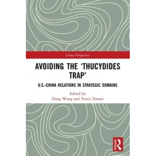 Avoiding the 'Thucydides Trap': U.S.-China Relations in Strategic Domains - China Perspectives