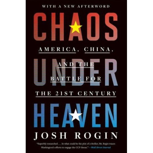 Chaos Under Heaven America, China, and the Battle for the Twenty-First Century