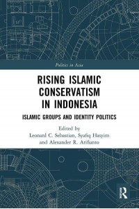 Rising Islamic Conservatism in Indonesia: Islamic Groups and Identity Politics - Politics in Asia