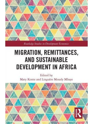 Migration, Remittances, and Sustainable Development in Africa - Routledge Studies in Development Economics