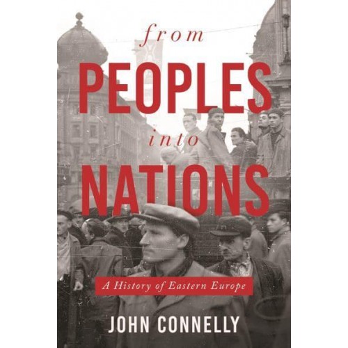 From Peoples Into Nations A History of Eastern Europe