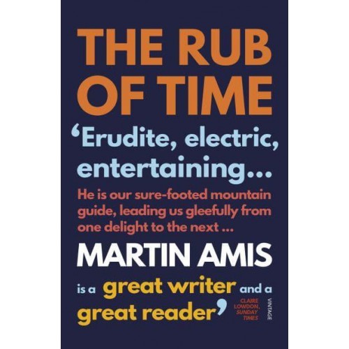 The Rub of Time Bellow, Nabokov, Hitchens, Travolta, Trump and Other Pieces, 1994-2016