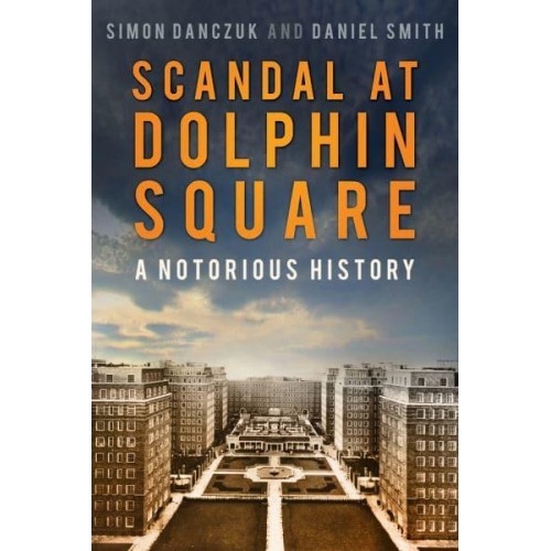 Scandal at Dolphin Square A Notorious History