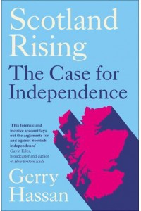 Scotland Rising The Case for Independence