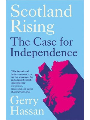 Scotland Rising The Case for Independence